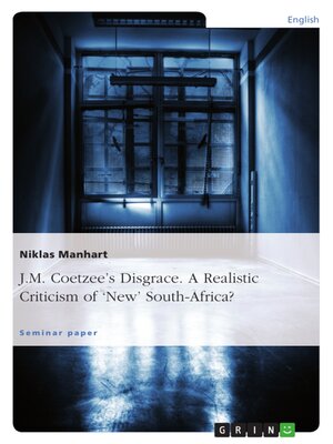 cover image of J.M. Coetzee's Disgrace. a Realistic Criticism of 'New' South-Africa?